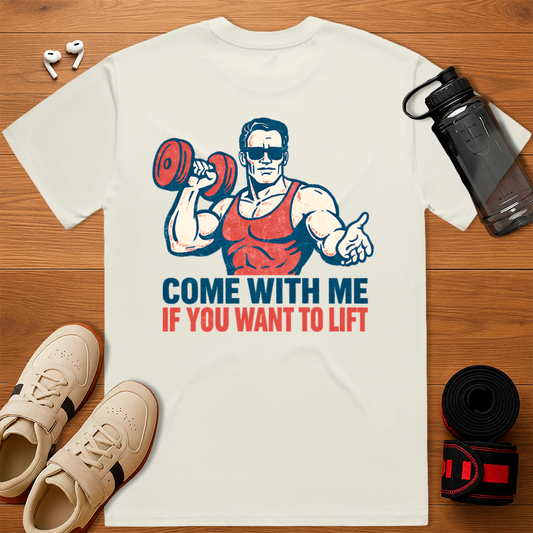 Come With Me If You Want To Lift - Relaxed Fit T-Shirt