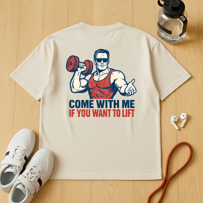 Come With Me If You Want To Lift - Unisex Oversized