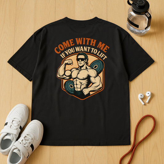 Come With Me If You Want To Lift II - Unisex Oversized