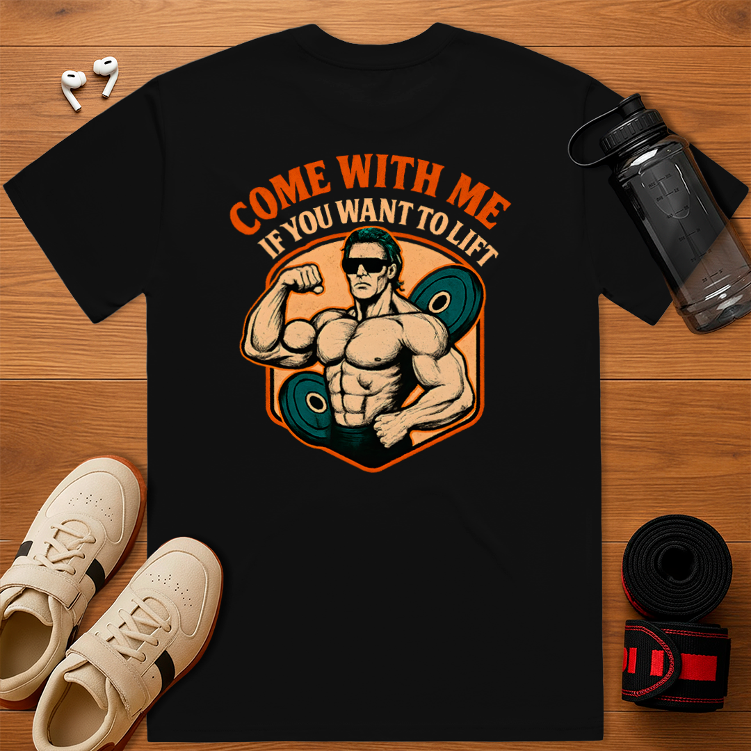 Come With Me If You Want To Lift II - Relaxed Fit T-Shirt