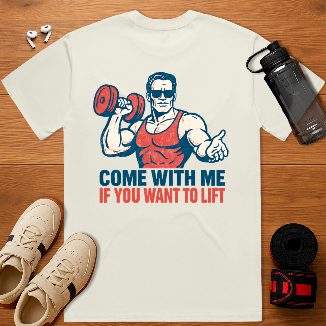 Come With Me If You Want To Lift - Relaxed Fit T-Shirt